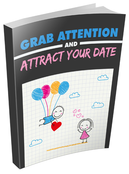 grab attention attract your date