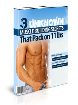 three unknown muscle building secrets