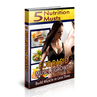 five nutrition musts rapid muscle growth