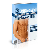 three unknown muscle building secrets