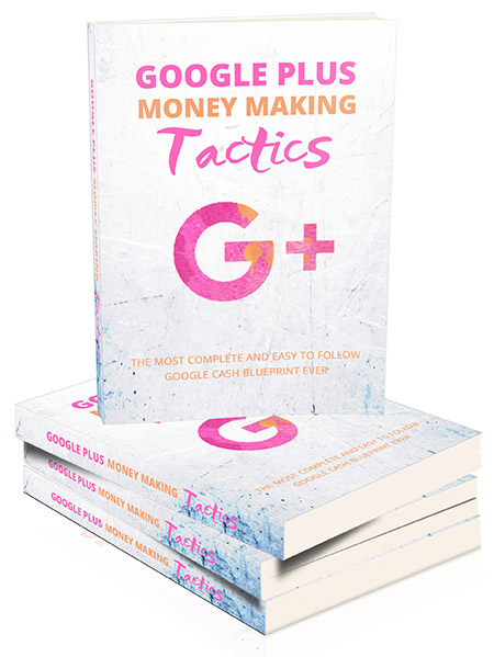 google plus money making tactics