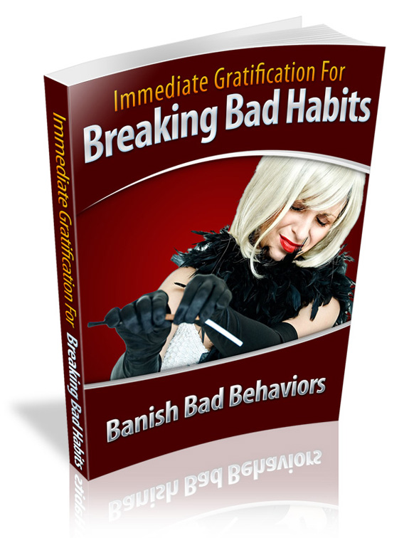 immediate gratification breaking bad habits