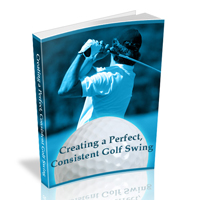 creating perfect consistent golf swing