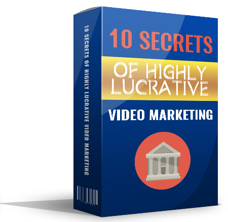 ten secrets highly lucrative video marketing