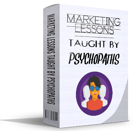 marketing lessons taught by psychopaths