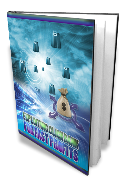 exploiting clickbank fast profits