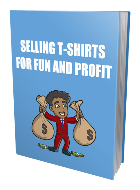 selling tshirt fun profit