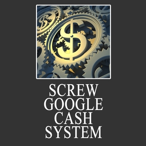 screw google cash system
